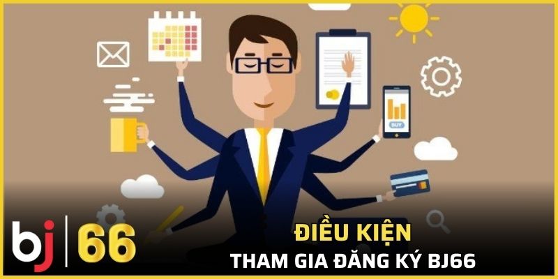 Điều kiện cần đáp ứng khi đăng ký nhà cái Bj66