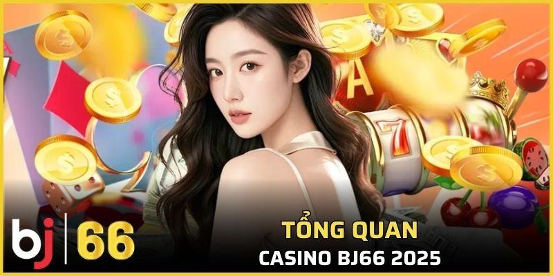 Tổng quan Casino Bj66 2025