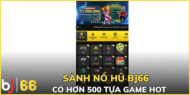 Sảnh nổ hũ BJ66 có hơn 500 tựa game hot